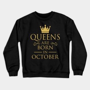 WOMEN BIRTHDAY QUEENS ARE BORN IN OCTOBER Crewneck Sweatshirt